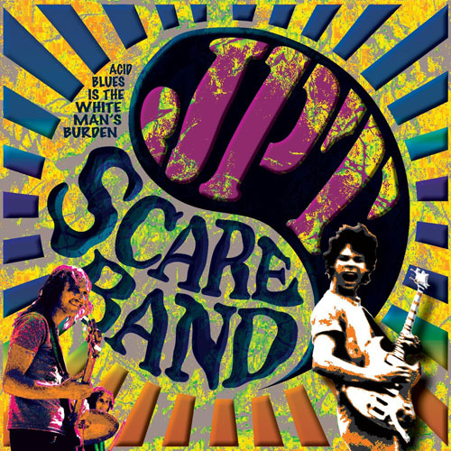 JPT Scare Band 'Acid Blues Is The White Man’s Burden'