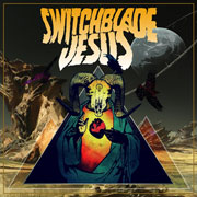 Switchblade Jesus – S/T