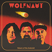 Wolfnaut ‘Return of the Asteroid’