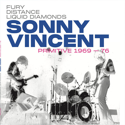 Sonny Vincent 'Primitive 1969-1976'