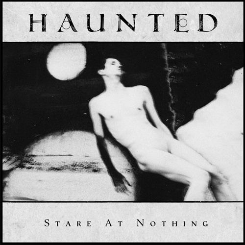 Haunted 'Stare at Nothing'