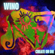 Wino 'Create or Die'