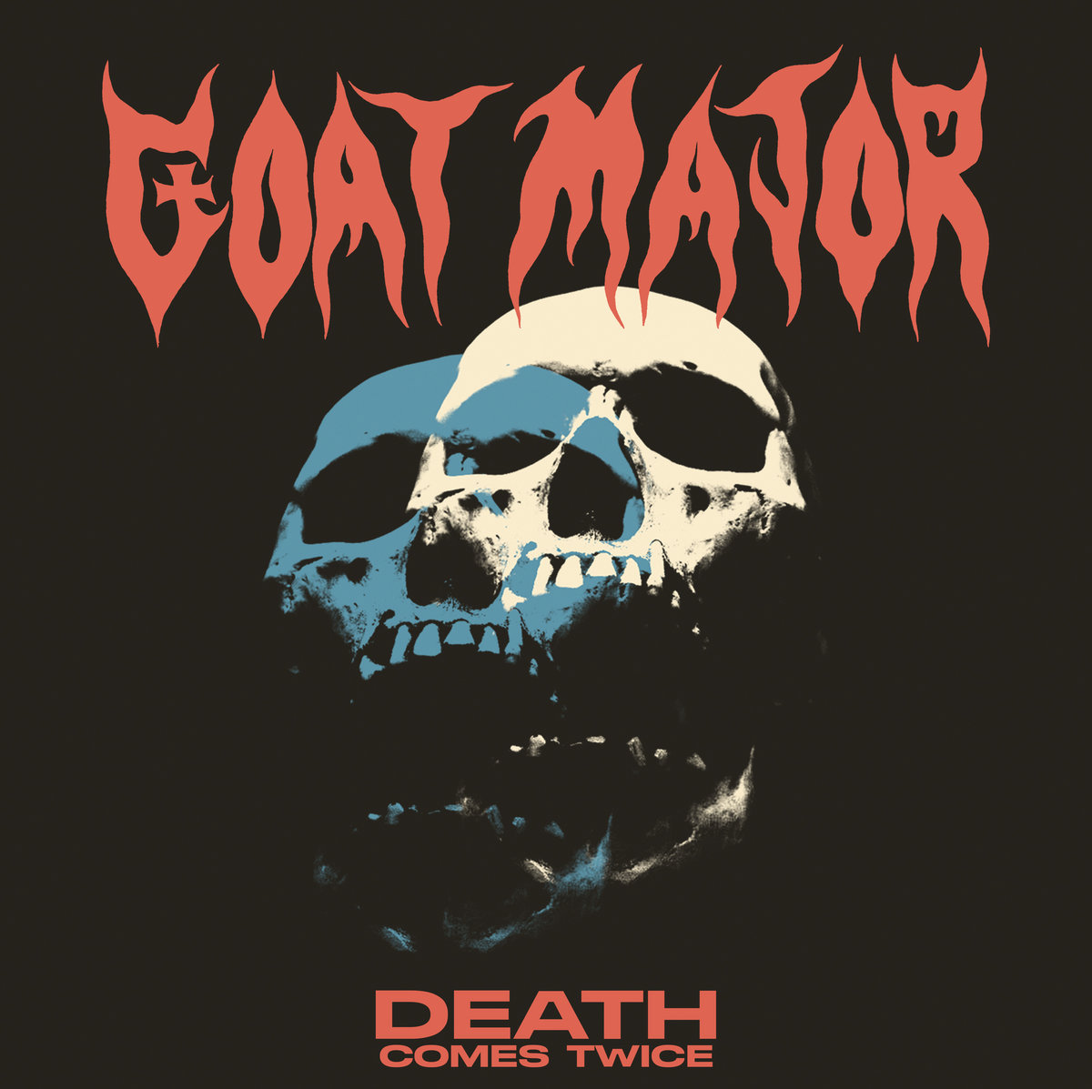  — Goat Major ‘Death Comes Twice’